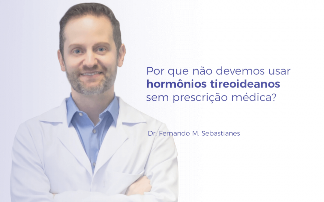 Por que não devemos usar hormônios tireoidianos sem prescrição médica?