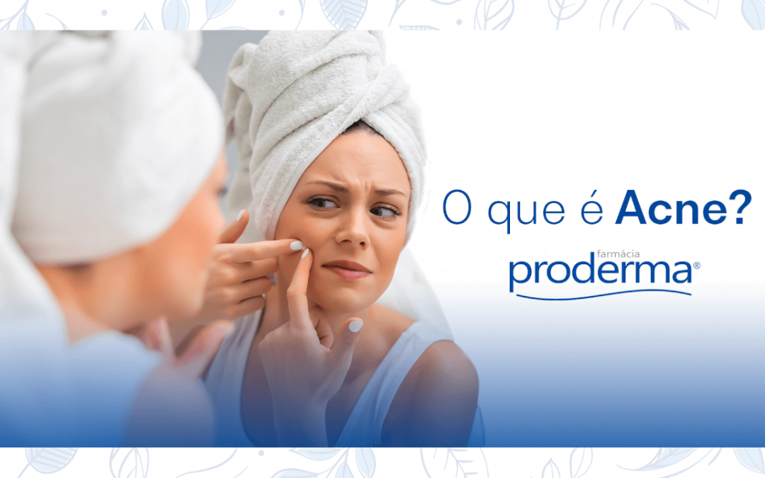 ACNE: O QUE É E COMO TRATAR?
