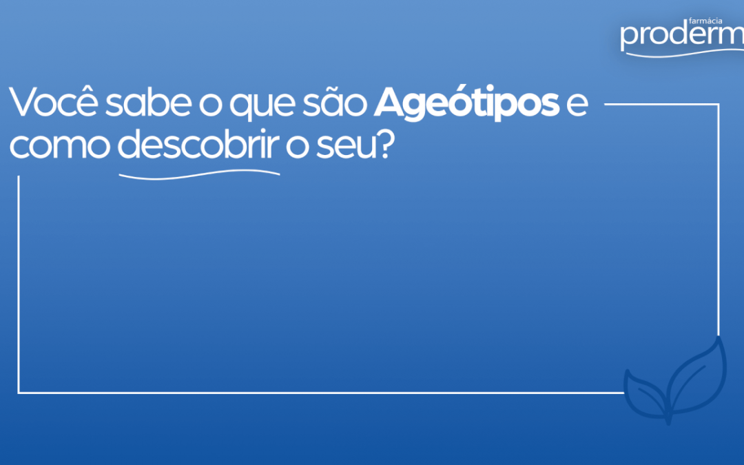 Por que você deve saber o que são Ageótipos e como descobrir o seu